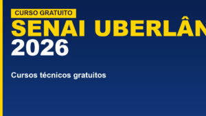 SENAI Uberlândia (MG) 2026: cursos técnicos&hellip;