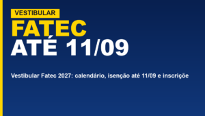 Vestibular Fatec 2027: calendário, isenção até&hellip;