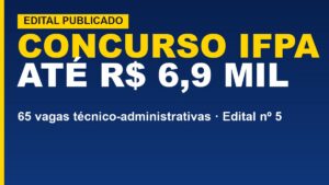 Saiu o Edital: IFPA abre 65&hellip;