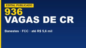 Saiu o Edital: Banestes tem 936&hellip;