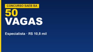 SAEB-BA abre concurso com 50 vagas&hellip;